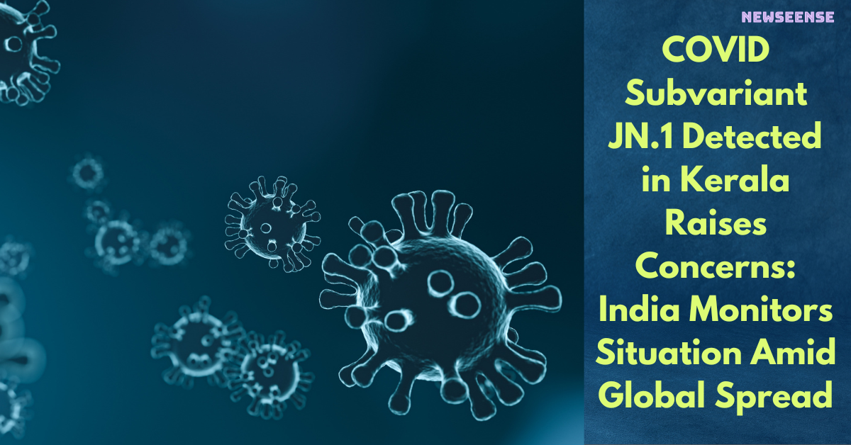 COVID Subvariant JN.1 Detected in Kerala Raises Concerns: India Monitors Situation Amid Global Spread