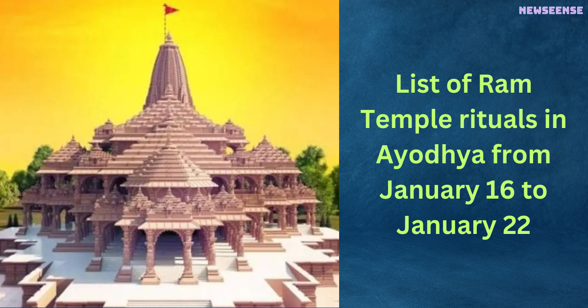 List of Ram Temple rituals in Ayodhya from January 16 to January 22