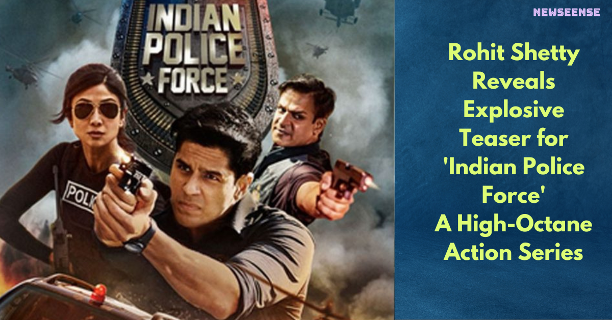 Rohit Shetty Reveals Explosive Teaser for 'Indian Police Force' - A High-Octane Action Series