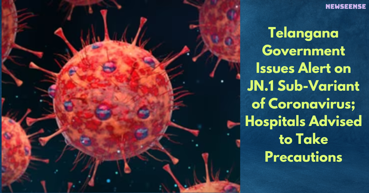 Telangana Government Issues Alert on JN.1 Sub-Variant of Coronavirus; Hospitals Advised to Take Precautions