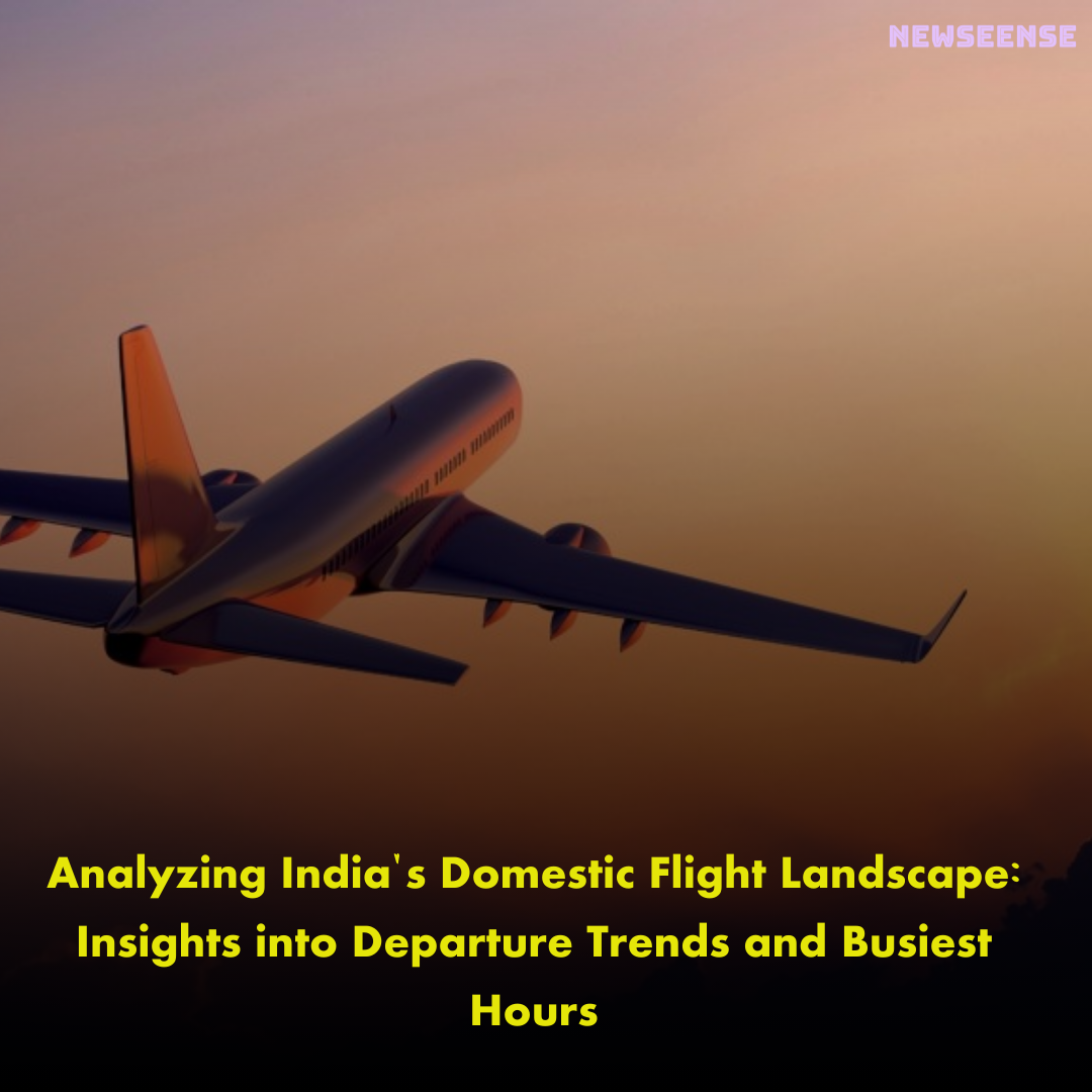 Analyzing India's Domestic Flight Landscape: Insights into Departure Trends and Busiest Hours