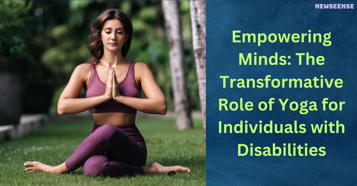 Empowering Minds The Transformative Role of Yoga for Individuals with Disabilities