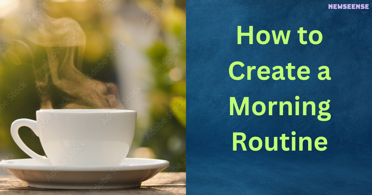 How to Create a Morning Routine