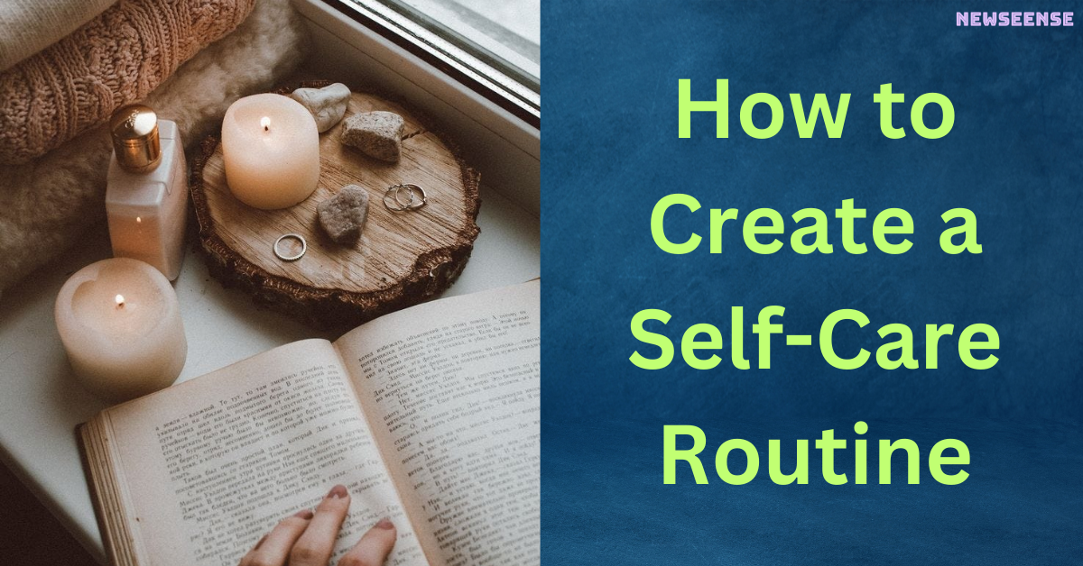 How to Create a Self-Care Routine