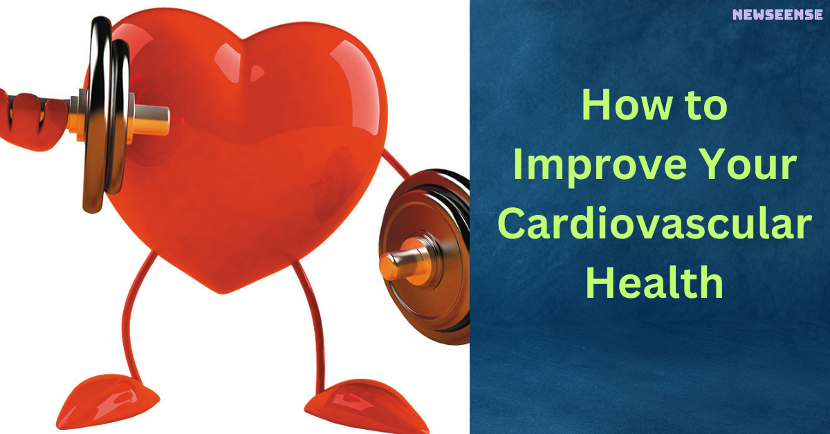 How to Improve Your Cardiovascular Health