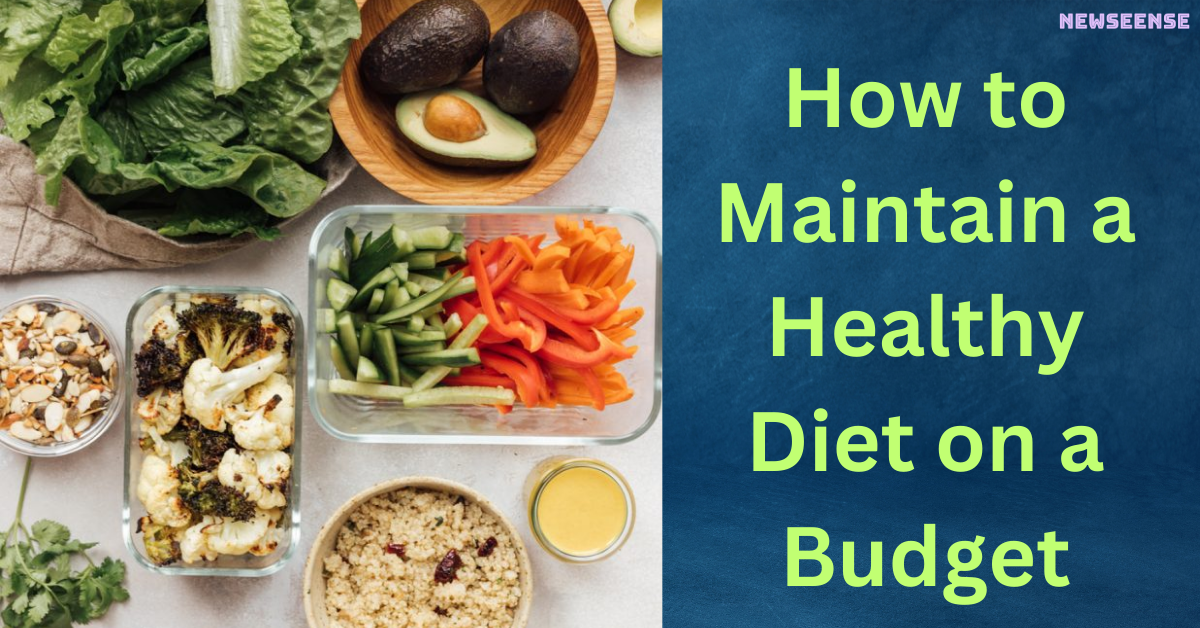 How to Maintain a Healthy Diet on a Budget