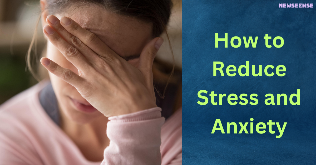 How to Reduce Stress and Anxiety