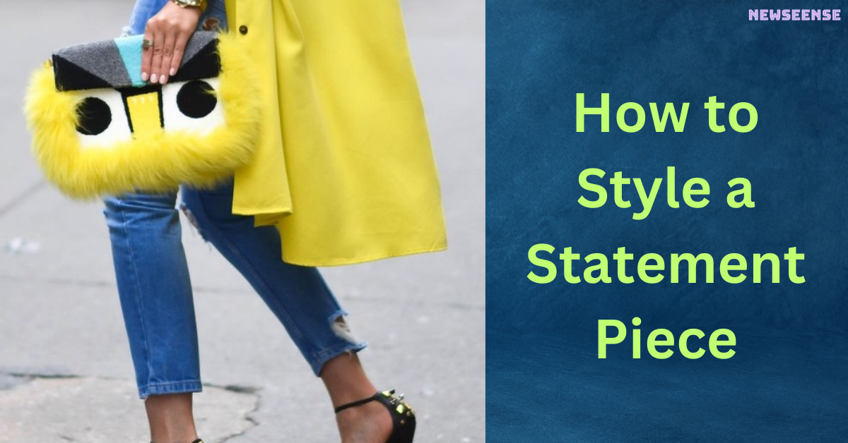 How to Style a Statement Piece