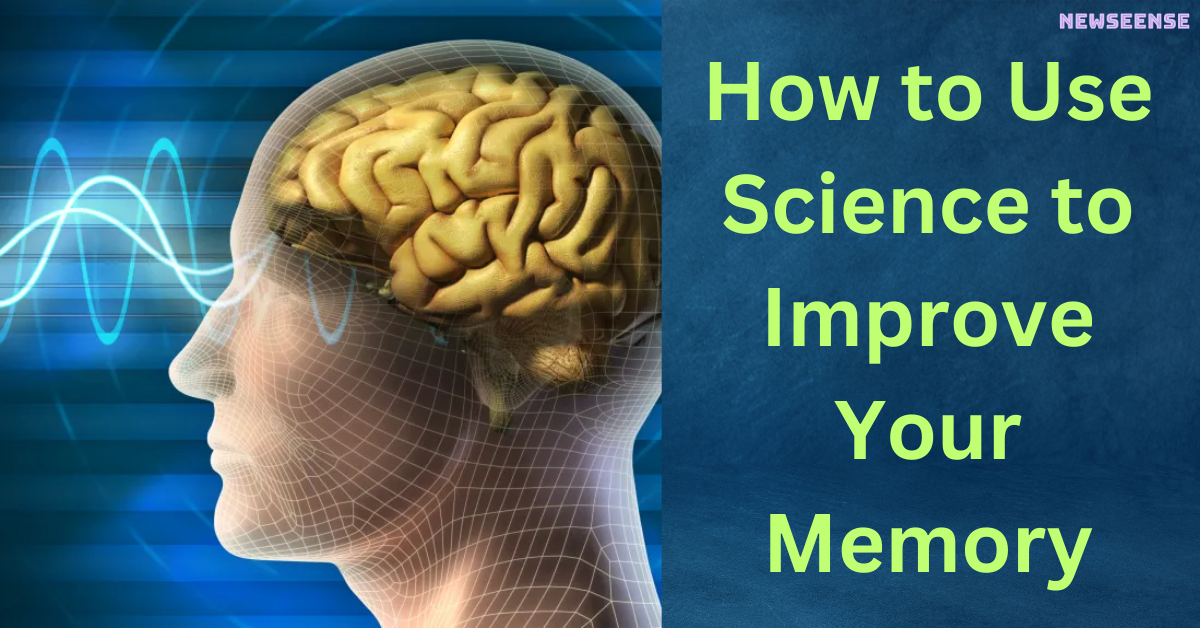 How to Use Science to Improve Your Memory