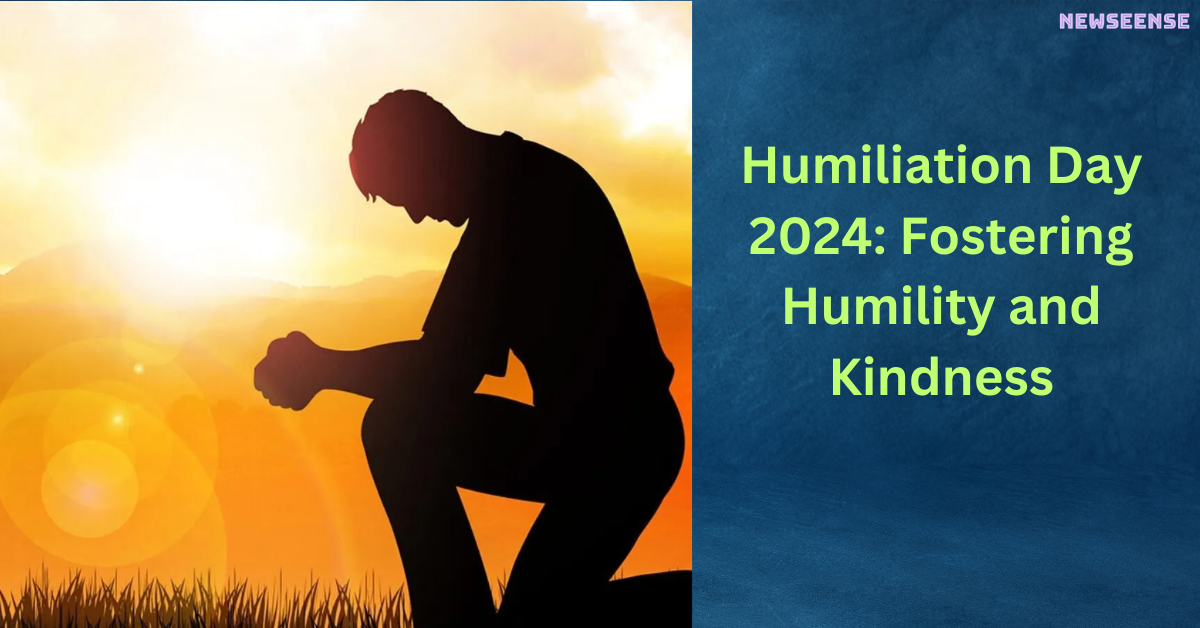 Humiliation Day 2024 Fostering Humility and Kindness