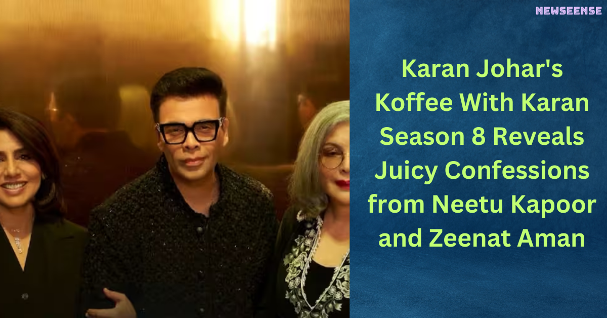 Karan Johar's Koffee With Karan Season 8 Reveals Juicy Confessions from Neetu Kapoor and Zeenat Aman