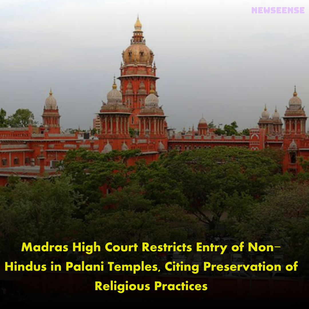 Madras High Court Restricts Entry of Non-Hindus in Palani Temples, Citing Preservation of Religious Practices