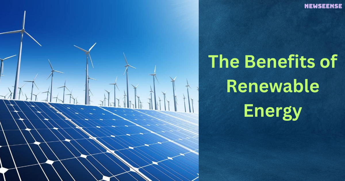 The Benefits of Renewable Energy