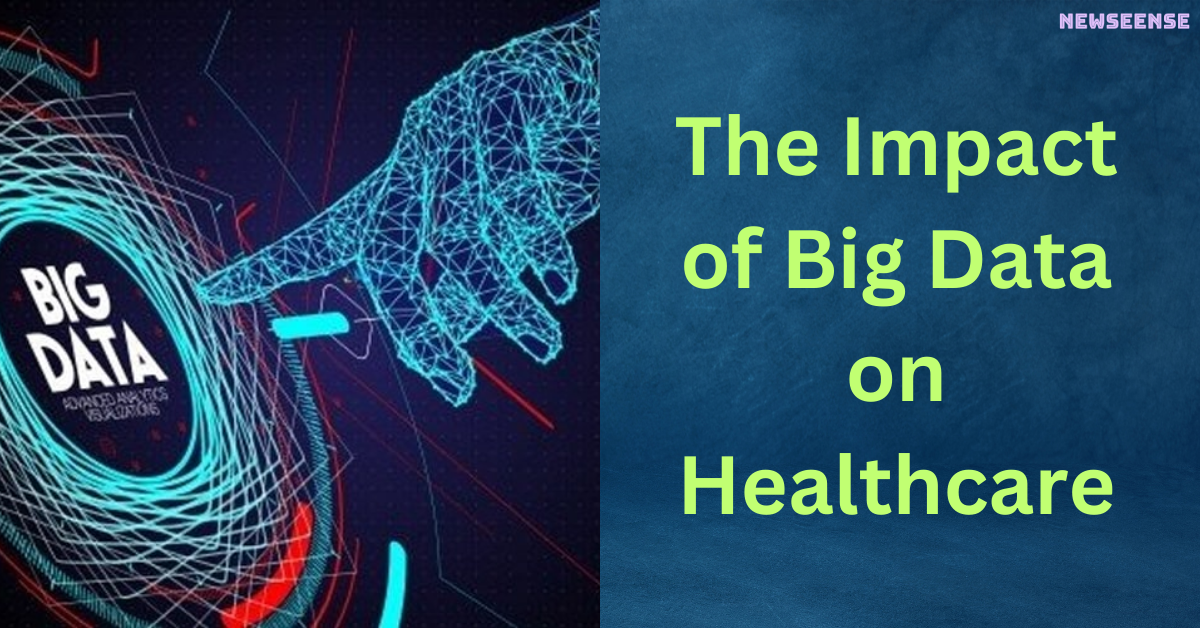 The Impact of Big Data on Healthcare