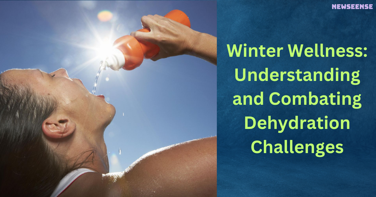 Winter Wellness Understanding and Combating Dehydration Challenges