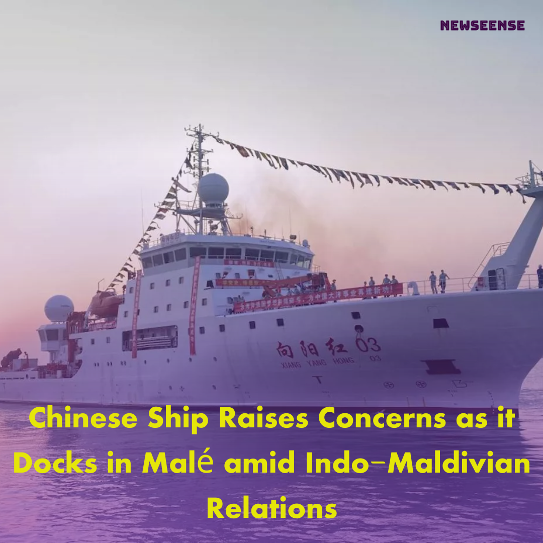 Chinese Ship Raises Concerns as it Docks in Malé amid Indo-Maldivian Relations