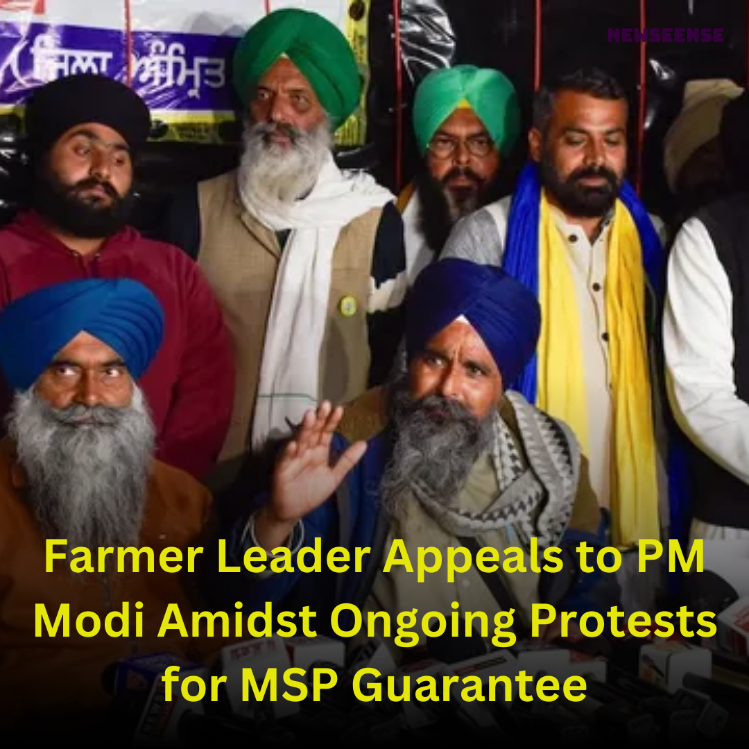 Farmer Leader Appeals to PM Modi Amidst Ongoing Protests for MSP Guarantee