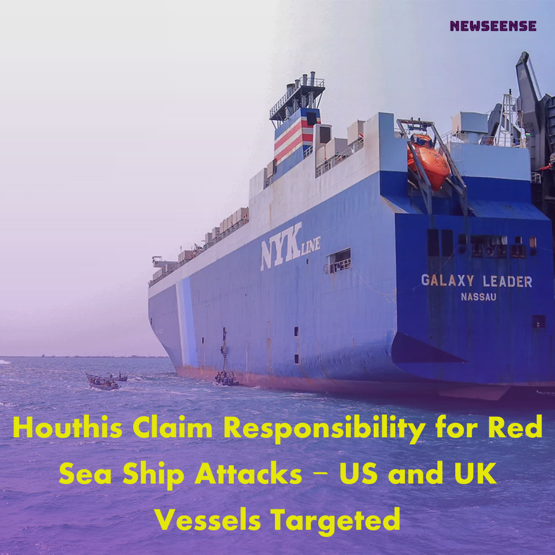 Houthis Claim Responsibility for Red Sea Ship Attacks - US and UK Vessels Targeted