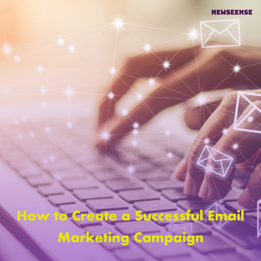 How to Create a Successful Email Marketing Campaign