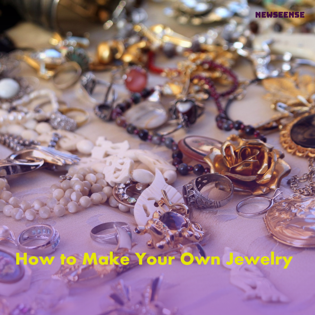 How to Make Your Own Jewelry