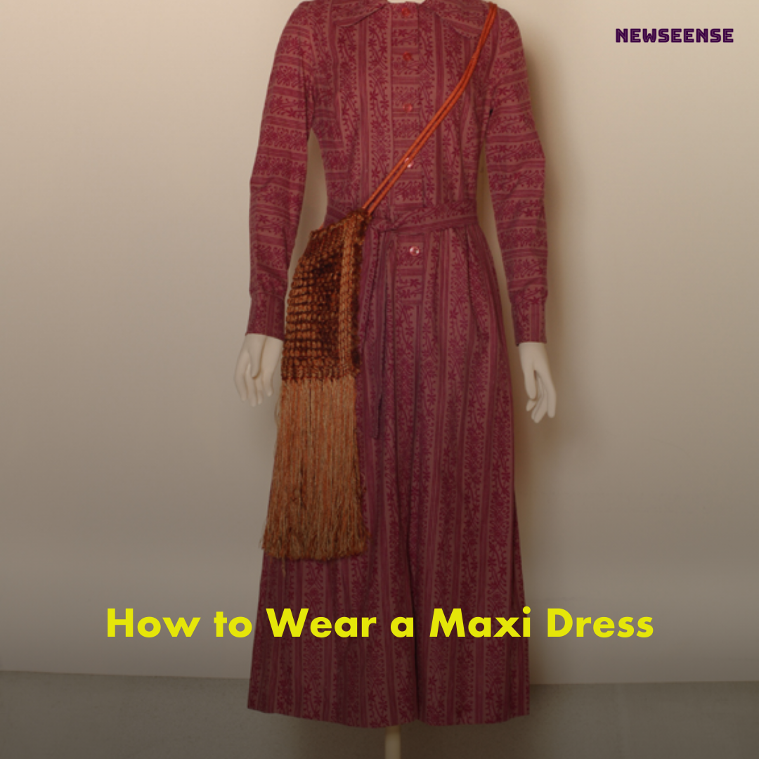 How to Wear a Maxi Dress