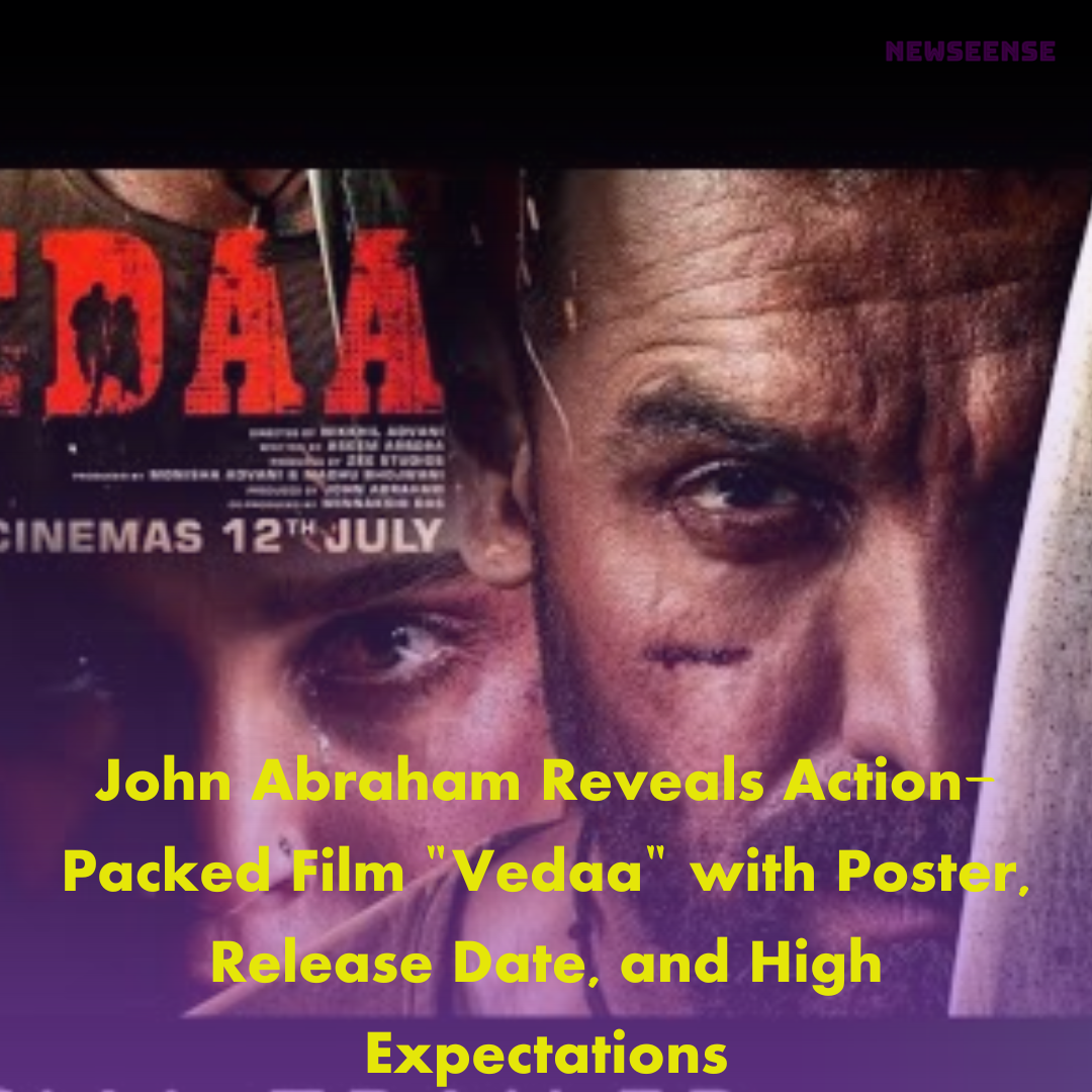 John Abraham Reveals Action-Packed Film "Vedaa" with Poster, Release Date, and High Expectations