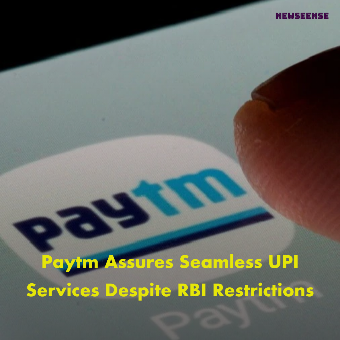 Paytm Assures Seamless UPI Services Despite RBI Restrictions