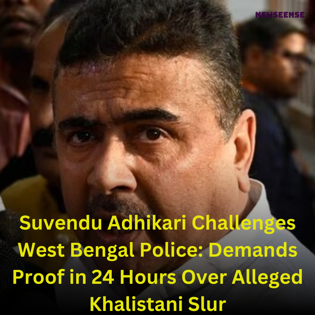 Suvendu Adhikari Challenges West Bengal Police: Demands Proof in 24 Hours Over Alleged Khalistani Slur