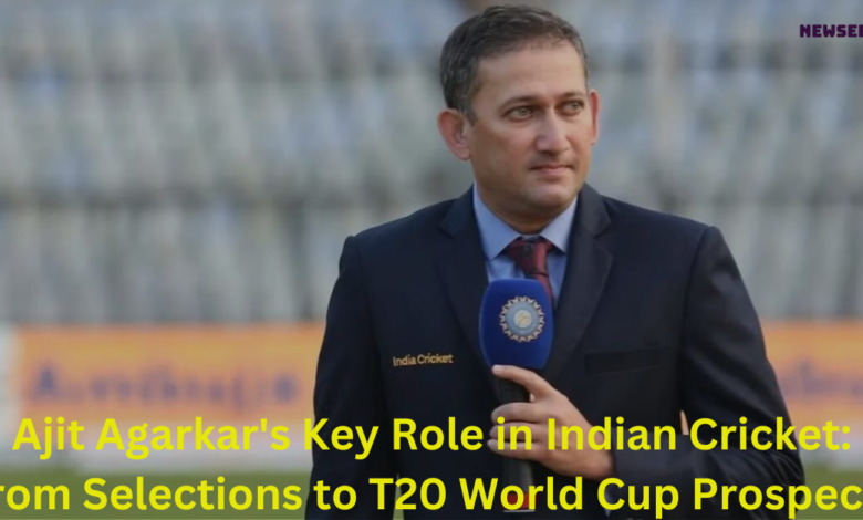 Ajit Agarkar's Key Role in Indian Cricket From Selections to T20 World Cup Prospects