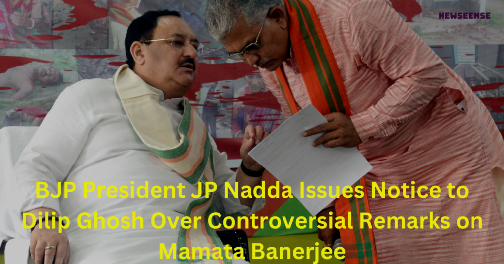 BJP President JP Nadda Issues Notice to Dilip Ghosh Over Controversial Remarks on Mamata Banerjee