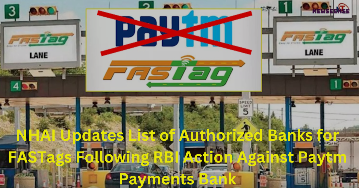 NHAI Updates List of Authorized Banks for FASTags Following RBI Action Against Paytm Payments Bank