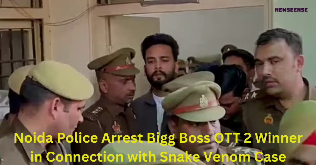 Noida Police Arrest Bigg Boss OTT 2 Winner in Connection with Snake Venom Case