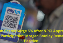 Paytm Shares Surge 5% After NPCI Approves UPI Participation; Morgan Stanley Remains Positive