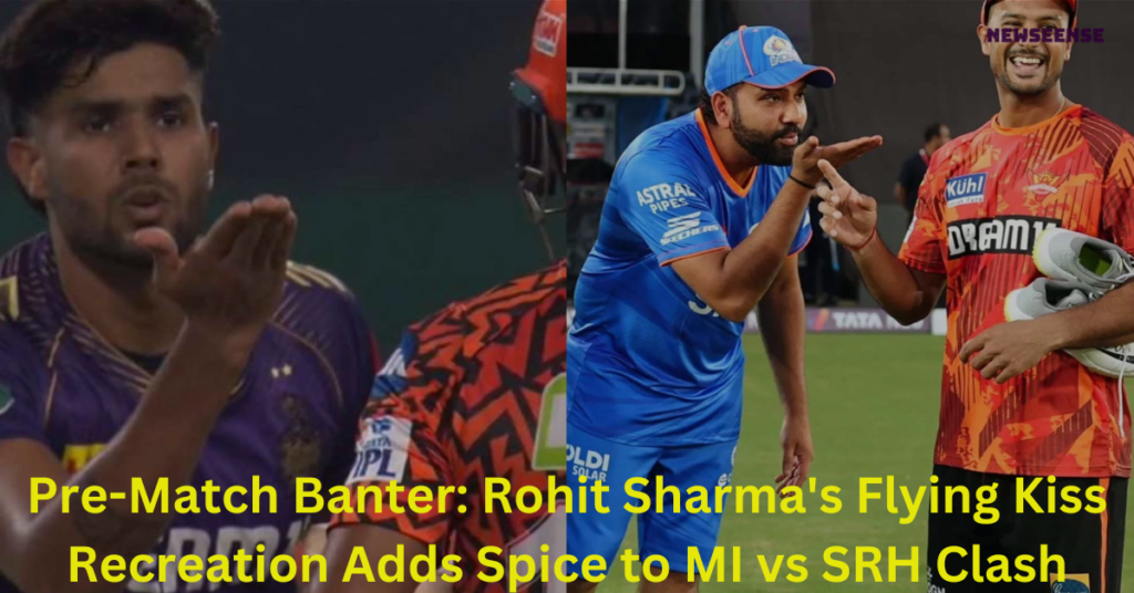 Pre-Match Banter: Rohit Sharma's Flying Kiss Recreation Adds Spice to MI vs SRH Clash