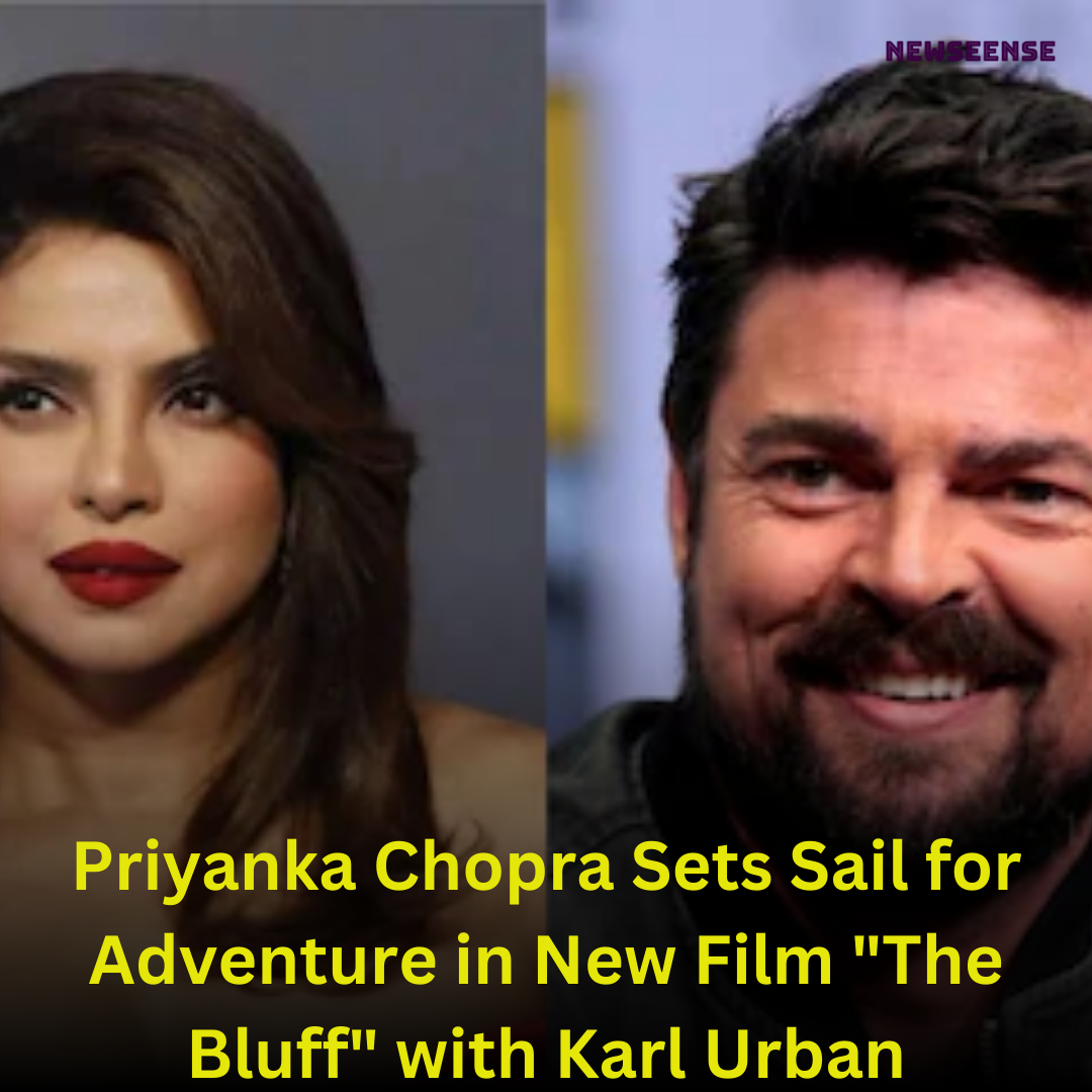 Priyanka Chopra Sets Sail for Adventure in New Film "The Bluff" with Karl Urban