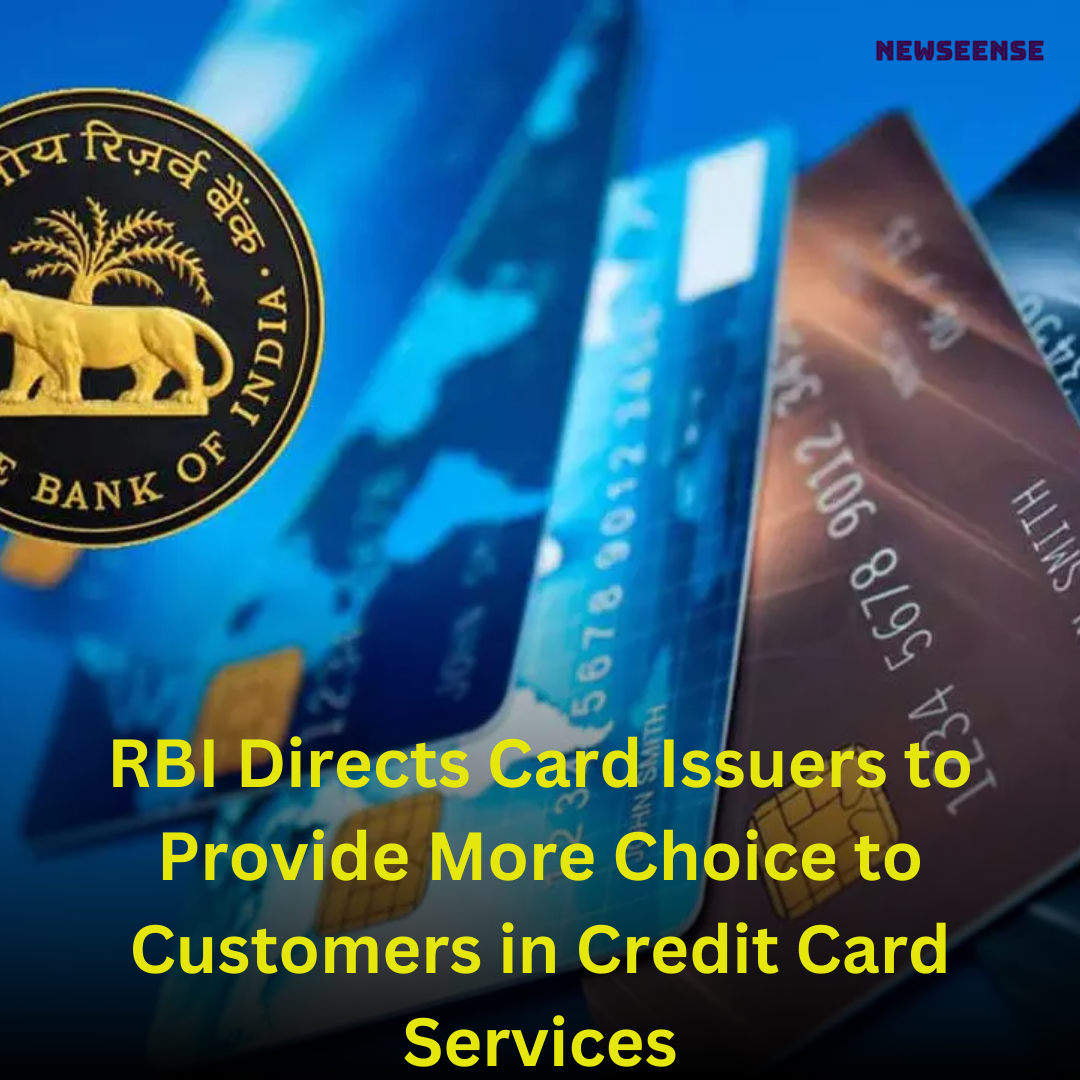 RBI Directs Card Issuers to Provide More Choice to Customers in Credit Card Services