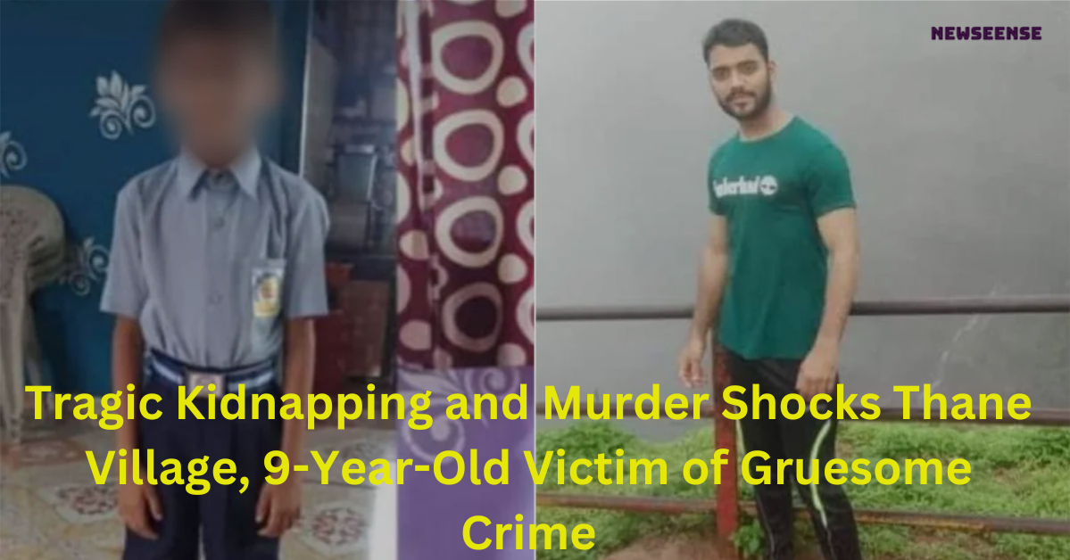 Tragic Kidnapping and Murder Shocks Thane Village, 9-Year-Old Victim of Gruesome Crime